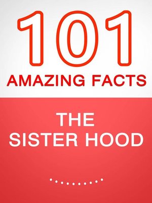 cover image of The Sisterhood – 101 Amazing Facts You Didn't Know